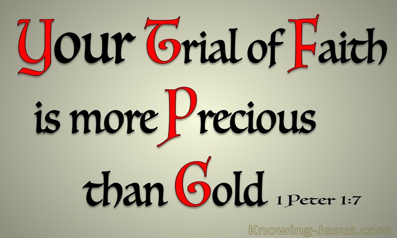 1 Peter 1:7 The Trial Of Your Faith Is More Precious Than Gold (red)